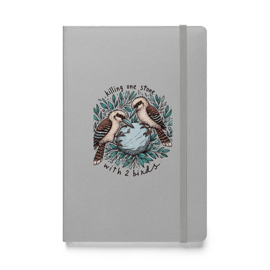 Killing One Stone With Two Birds Hardcover bound notebook